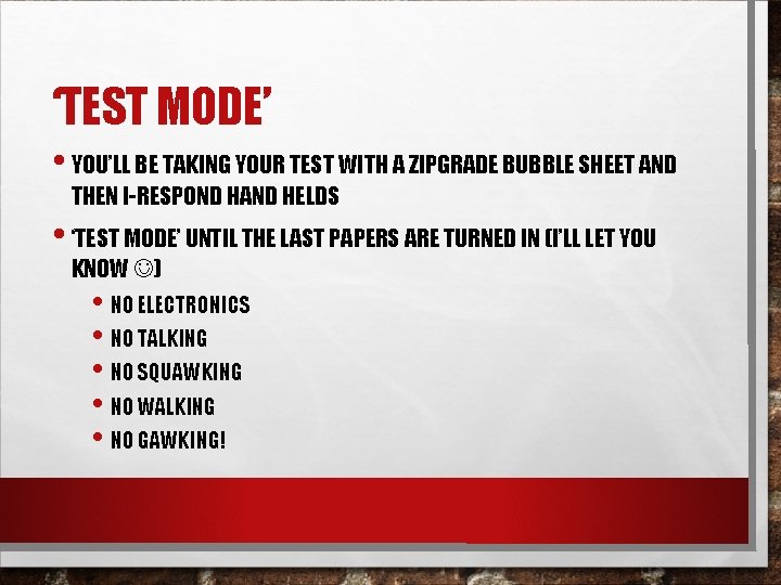 ‘TEST MODE’ • YOU’LL BE TAKING YOUR TEST WITH A ZIPGRADE BUBBLE SHEET AND