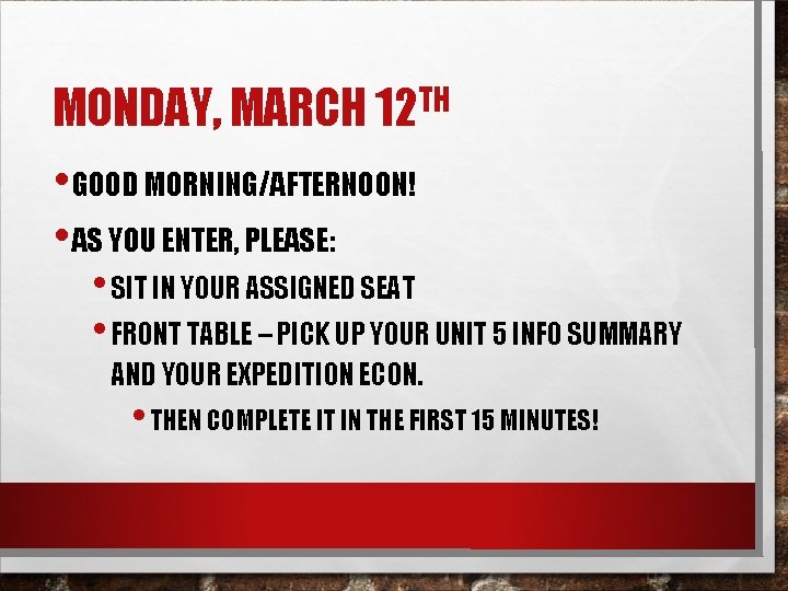 MONDAY, MARCH 12 TH • GOOD MORNING/AFTERNOON! • AS YOU ENTER, PLEASE: • SIT