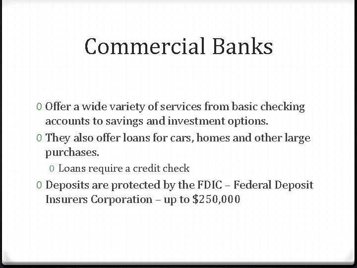 Commercial Banks 0 Offer a wide variety of services from basic checking accounts to