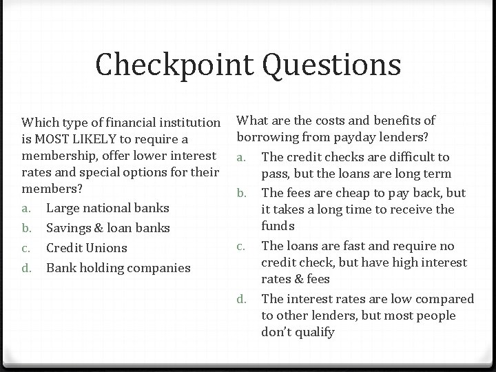 Checkpoint Questions Which type of financial institution is MOST LIKELY to require a membership,
