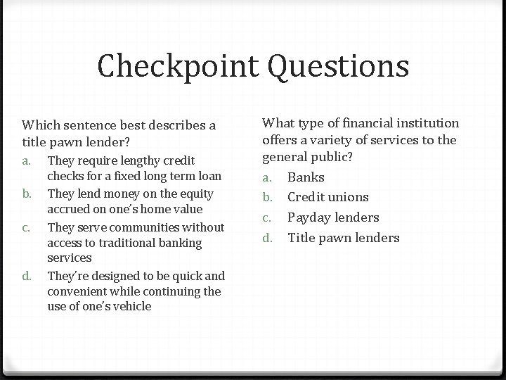 Checkpoint Questions Which sentence best describes a title pawn lender? a. b. c. d.