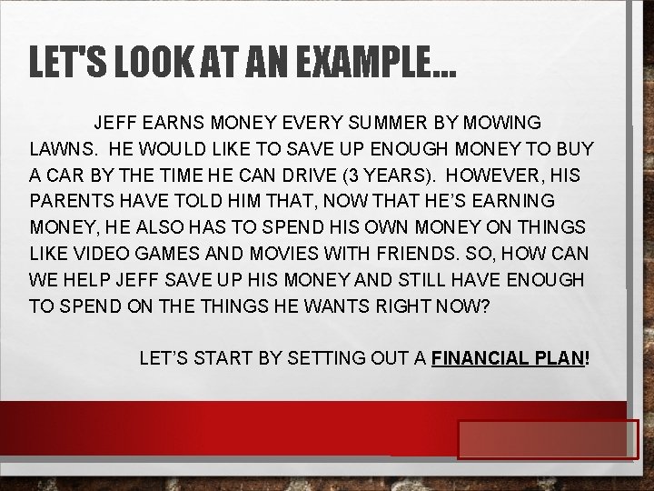 LET'S LOOK AT AN EXAMPLE… JEFF EARNS MONEY EVERY SUMMER BY MOWING LAWNS. HE