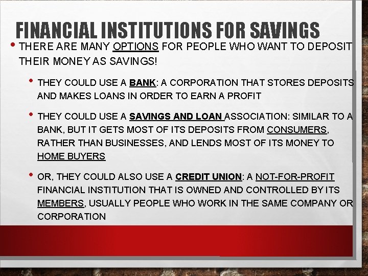 FINANCIAL INSTITUTIONS FOR SAVINGS • THERE ARE MANY OPTIONS FOR PEOPLE WHO WANT TO