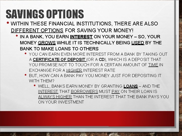 SAVINGS OPTIONS • WITHIN THESE FINANCIAL INSTITUTIONS, THERE ALSO DIFFERENT OPTIONS FOR SAVING YOUR