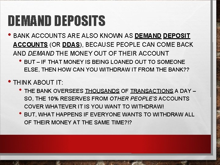 DEMAND DEPOSITS • BANK ACCOUNTS ARE ALSO KNOWN AS DEMAND DEPOSIT ACCOUNTS (OR DDAS),