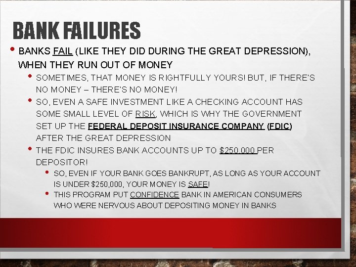 BANK FAILURES • BANKS FAIL (LIKE THEY DID DURING THE GREAT DEPRESSION), WHEN THEY