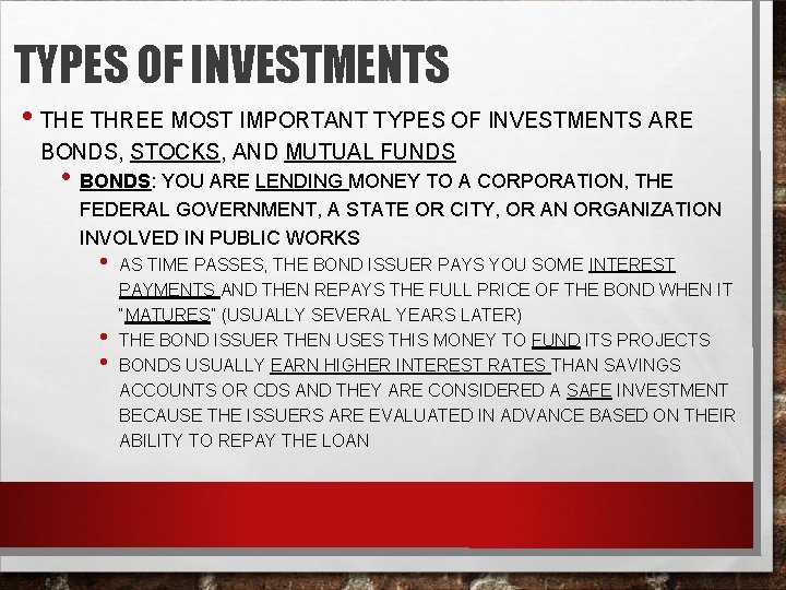 TYPES OF INVESTMENTS • THE THREE MOST IMPORTANT TYPES OF INVESTMENTS ARE BONDS, STOCKS,