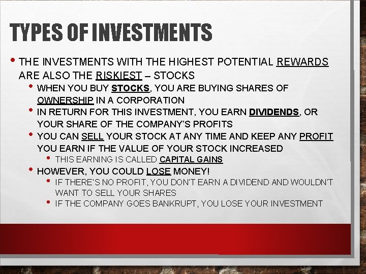 TYPES OF INVESTMENTS • THE INVESTMENTS WITH THE HIGHEST POTENTIAL REWARDS ARE ALSO THE