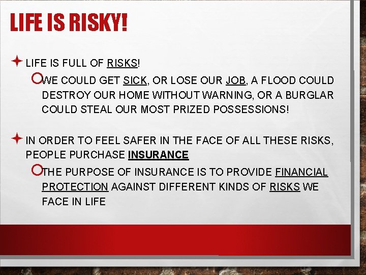 LIFE IS RISKY! ª LIFE IS FULL OF RISKS! ¡WE COULD GET SICK, OR