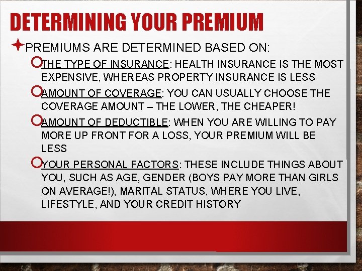 DETERMINING YOUR PREMIUM ªPREMIUMS ARE DETERMINED BASED ON: ¡THE TYPE OF INSURANCE: HEALTH INSURANCE