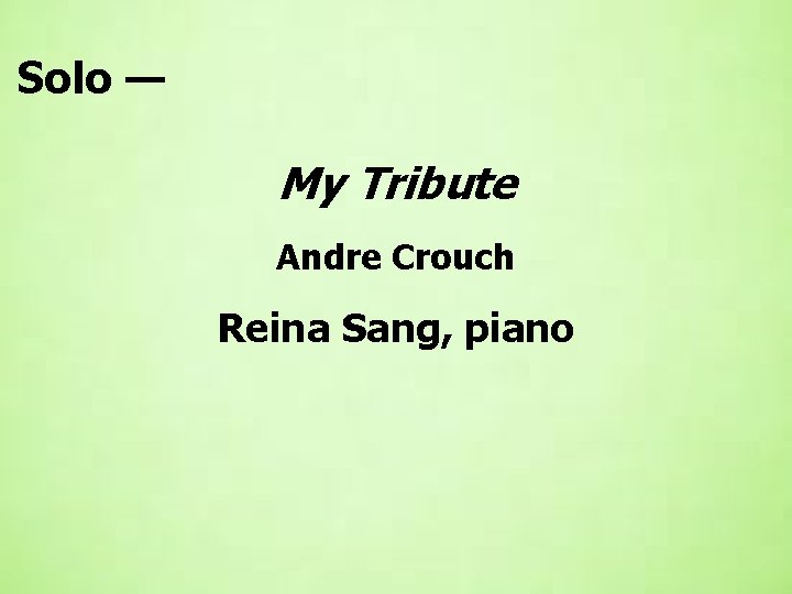 Solo — My Tribute Andre Crouch Reina Sang, piano 