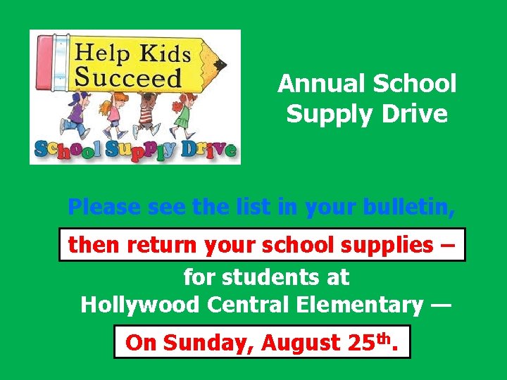 Annual School Supply Drive Please see the list in your bulletin, then return your