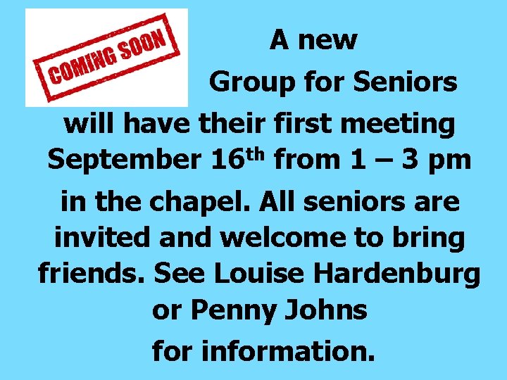  A new Group for Seniors will have their first meeting September 16 th