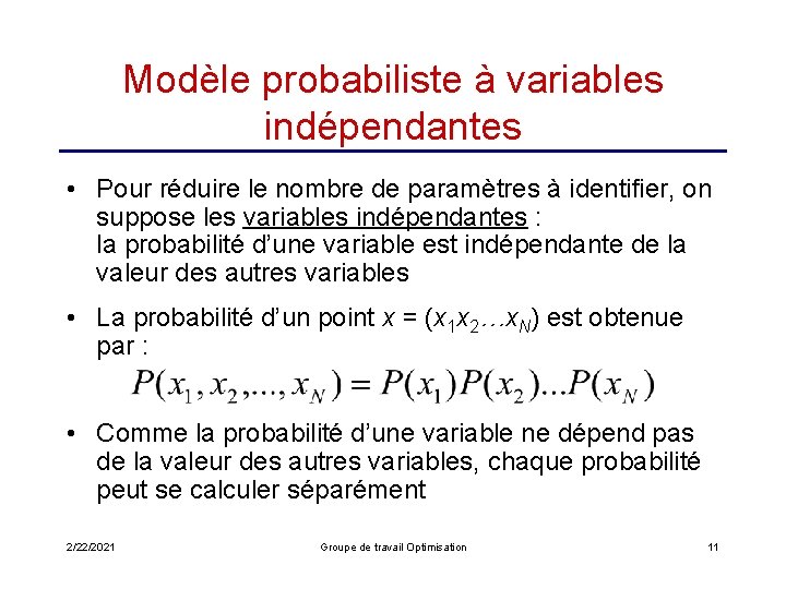 Modèle probabiliste à variables indépendantes • Pour réduire le nombre de paramètres à identifier,