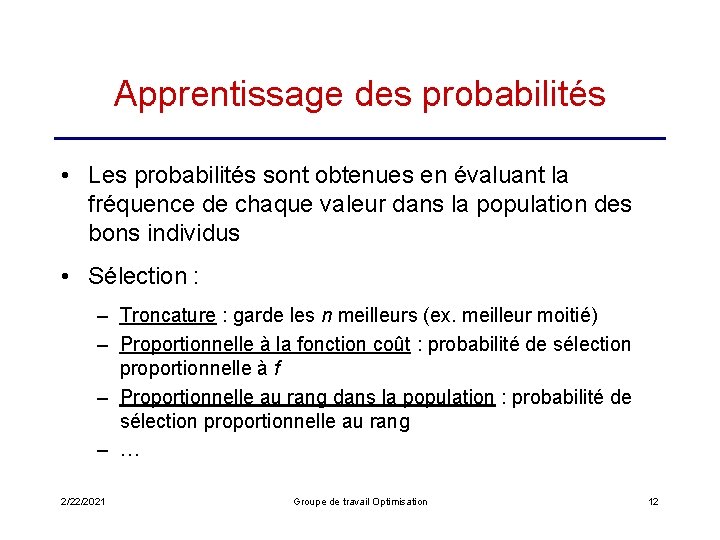 Apprentissage des probabilités • Les probabilités sont obtenues en évaluant la fréquence de chaque