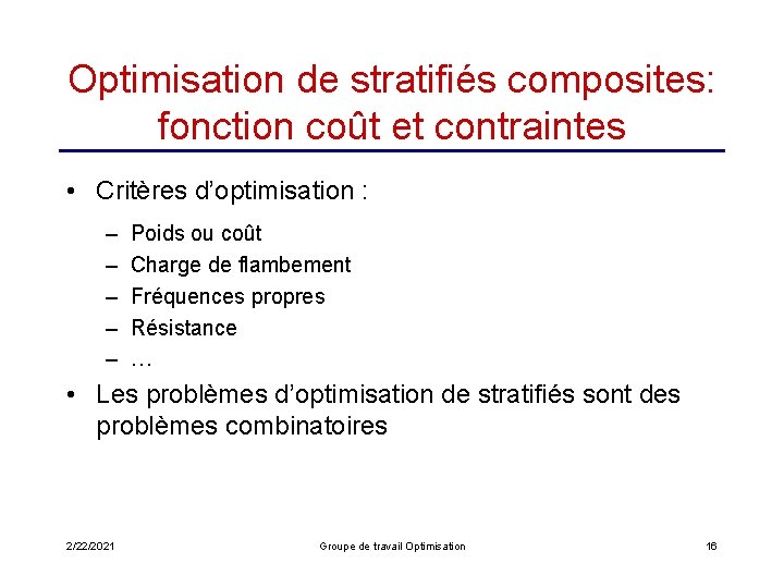 Optimisation de stratifiés composites: fonction coût et contraintes • Critères d’optimisation : – –