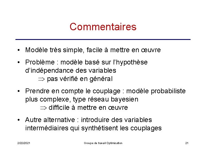 Commentaires • Modèle très simple, facile à mettre en œuvre • Problème : modèle