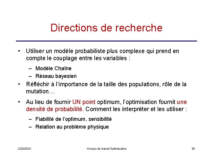 Directions de recherche • Utiliser un modèle probabiliste plus complexe qui prend en compte