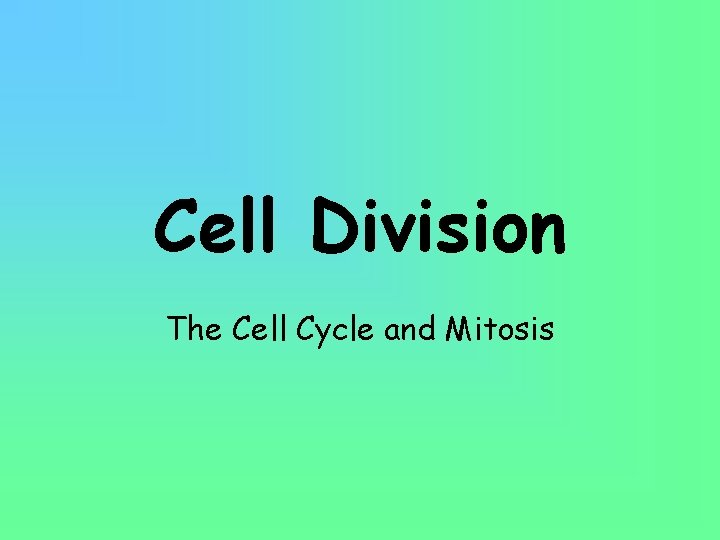 Cell Division The Cell Cycle and Mitosis 