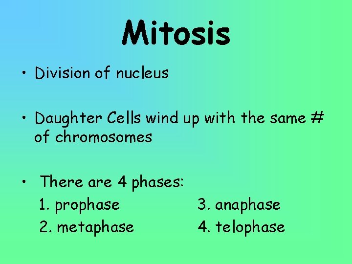 Mitosis • Division of nucleus • Daughter Cells wind up with the same #