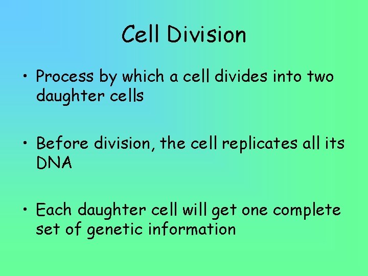 Cell Division • Process by which a cell divides into two daughter cells •