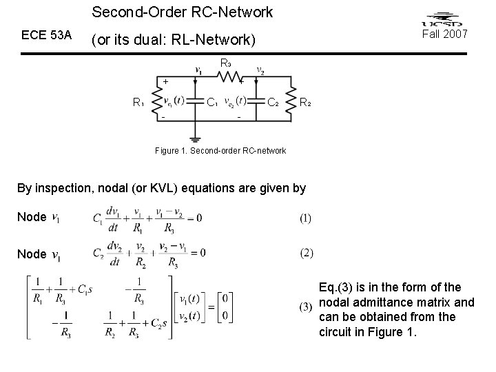 Second-Order RC-Network ECE 53 A Fall 2007 (or its dual: RL-Network) R 3 + Second-Order RC-Network ECE 53 A Fall 2007 (or its dual: RL-Network) R 3 +