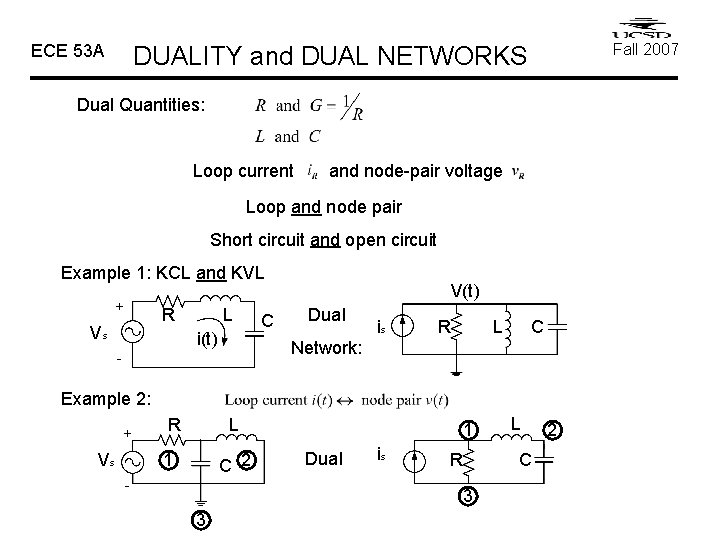 ECE 53 A Fall 2007 DUALITY and DUAL NETWORKS Dual Quantities: Loop current and ECE 53 A Fall 2007 DUALITY and DUAL NETWORKS Dual Quantities: Loop current and