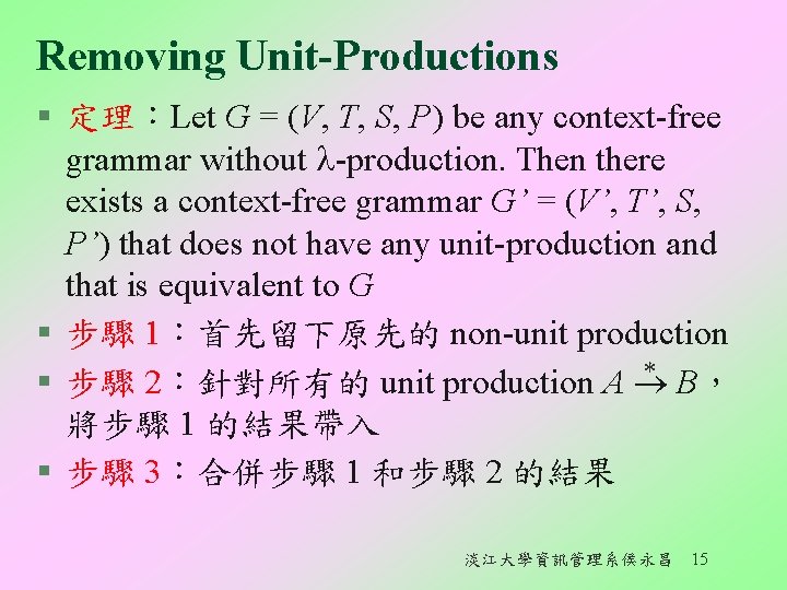 Removing Unit-Productions § 定理：Let G = (V, T, S, P) be any context-free grammar