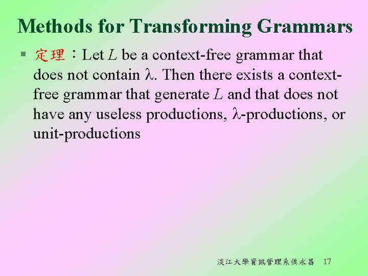 Methods for Transforming Grammars § 定理：Let L be a context-free grammar that does not