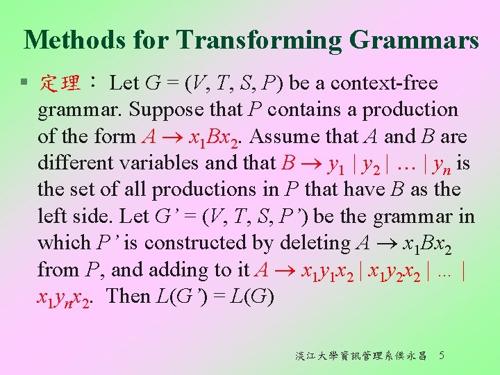 Methods for Transforming Grammars § 定理： Let G = (V, T, S, P) be
