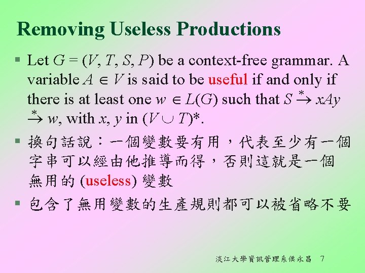 Removing Useless Productions § Let G = (V, T, S, P) be a context-free