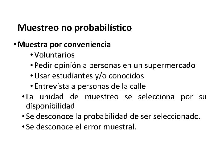 Muestreo no probabilístico • Muestra por conveniencia • Voluntarios • Pedir opinión a personas