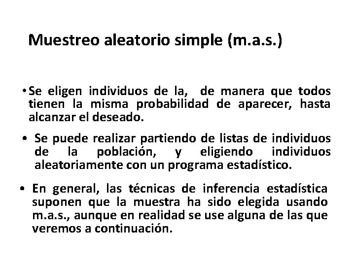 Muestreo aleatorio simple (m. a. s. ) • Se eligen individuos de la, de