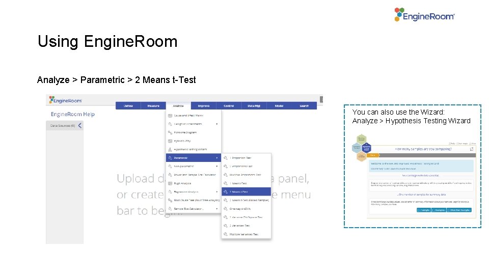 Using Engine. Room Analyze > Parametric > 2 Means t-Test You can also use