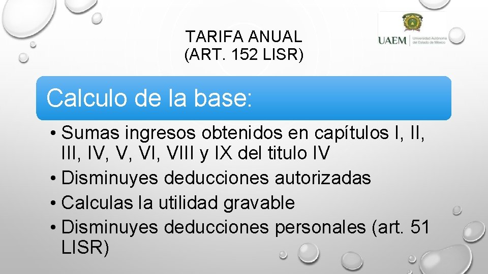 TARIFA ANUAL (ART. 152 LISR) Calculo de la base: • Sumas ingresos obtenidos en