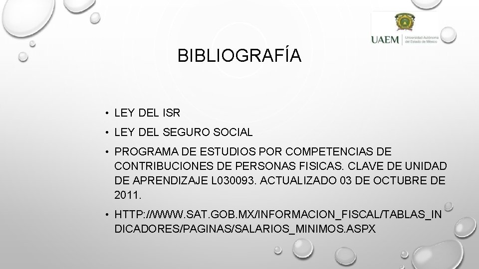 BIBLIOGRAFÍA • LEY DEL ISR • LEY DEL SEGURO SOCIAL • PROGRAMA DE ESTUDIOS