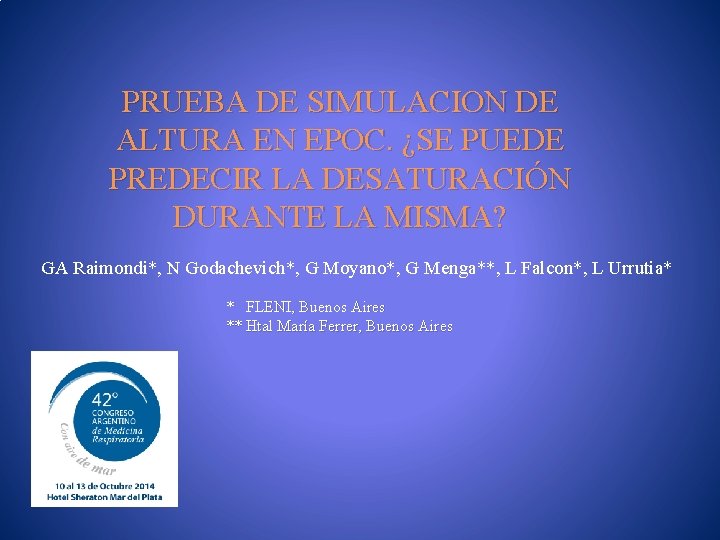 PRUEBA DE SIMULACION DE ALTURA EN EPOC. ¿SE PUEDE PREDECIR LA DESATURACIÓN DURANTE LA