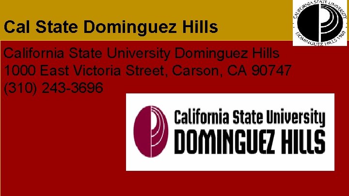 Cal State Dominguez Hills California State University Dominguez Hills 1000 East Victoria Street, Carson,