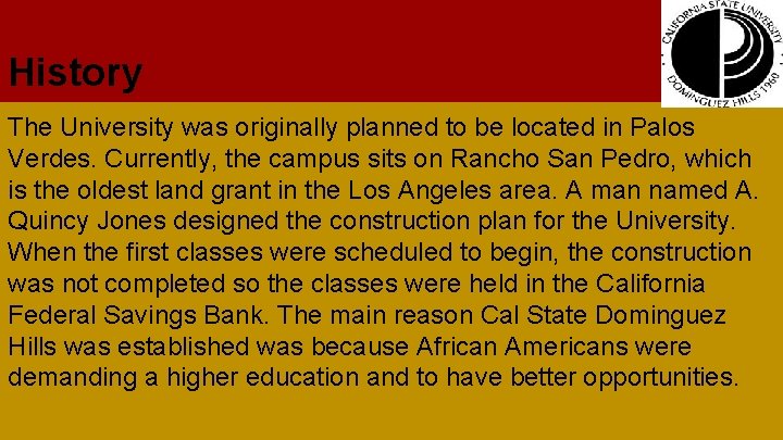 History The University was originally planned to be located in Palos Verdes. Currently, the