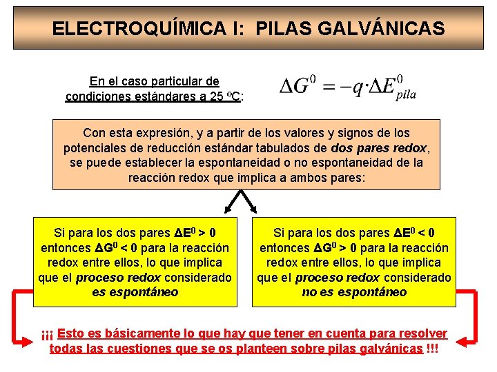 ELECTROQUÍMICA I: PILAS GALVÁNICAS En el caso particular de condiciones estándares a 25 ºC: