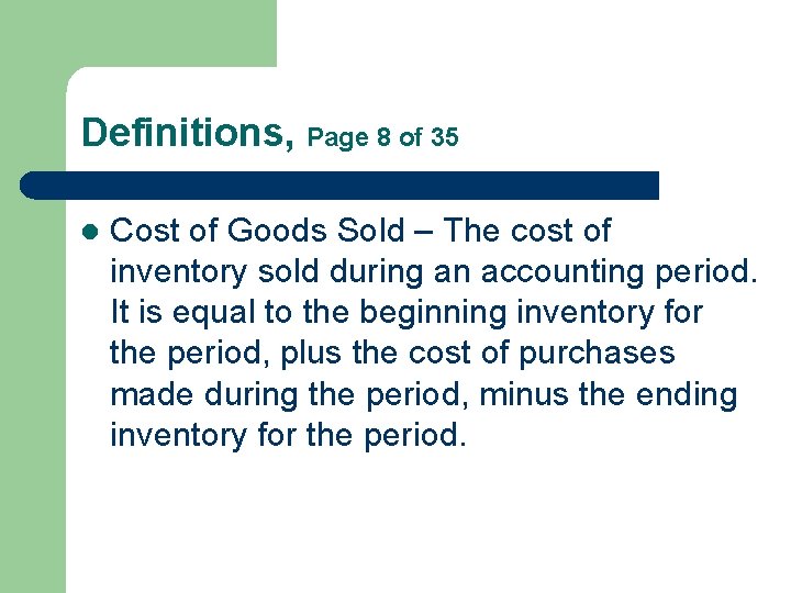 Definitions, Page 8 of 35 l Cost of Goods Sold – The cost of