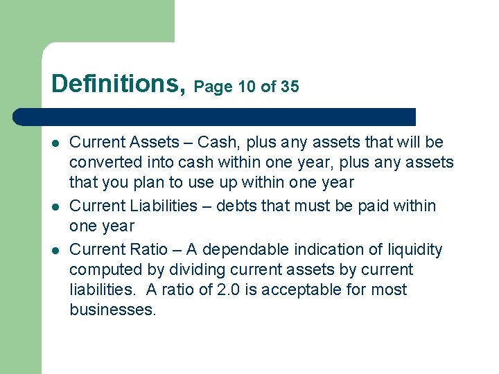 Definitions, Page 10 of 35 l l l Current Assets – Cash, plus any