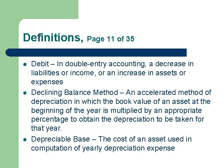 Definitions, Page 11 of 35 l l l Debit – In double-entry accounting, a Definitions, Page 11 of 35 l l l Debit – In double-entry accounting, a