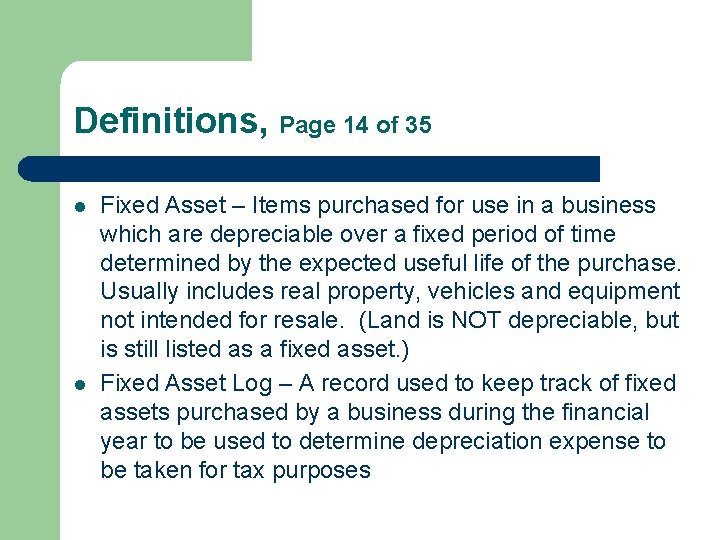 Definitions, Page 14 of 35 l l Fixed Asset – Items purchased for use