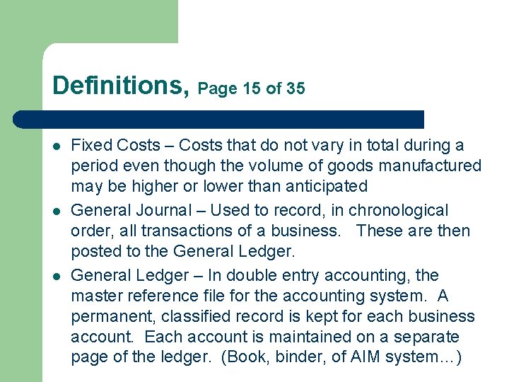 Definitions, Page 15 of 35 l l l Fixed Costs – Costs that do