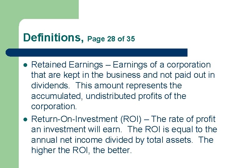 Definitions, Page 28 of 35 l l Retained Earnings – Earnings of a corporation