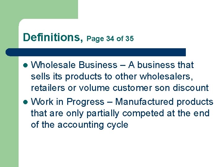 Definitions, Page 34 of 35 Wholesale Business – A business that sells its products