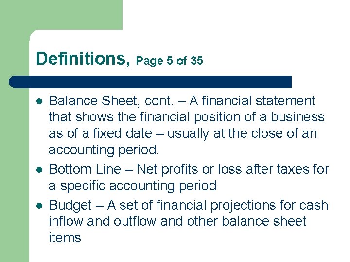 Definitions, Page 5 of 35 l l l Balance Sheet, cont. – A financial