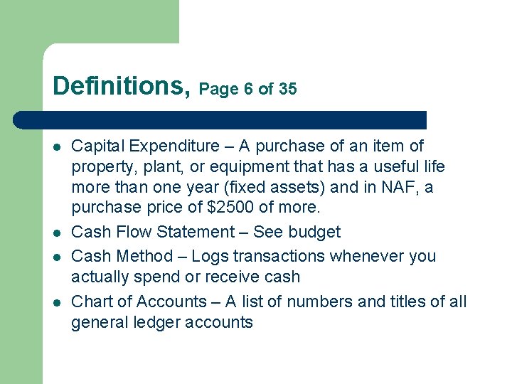 Definitions, Page 6 of 35 l l Capital Expenditure – A purchase of an