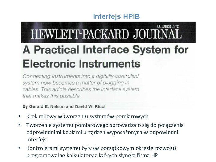 Interfejs HPIB • Krok milowy w tworzeniu systemów pomiarowych • Tworzenie systemu pomiarowego sprowadzało